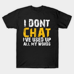 I-Dont-Chat T-Shirt